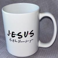 Coffee Mug-Jesus Will Be There