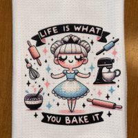 Life Is What You Bake It Tea Towel