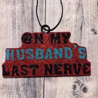 On My Husband's Last Nerve Car Freshie